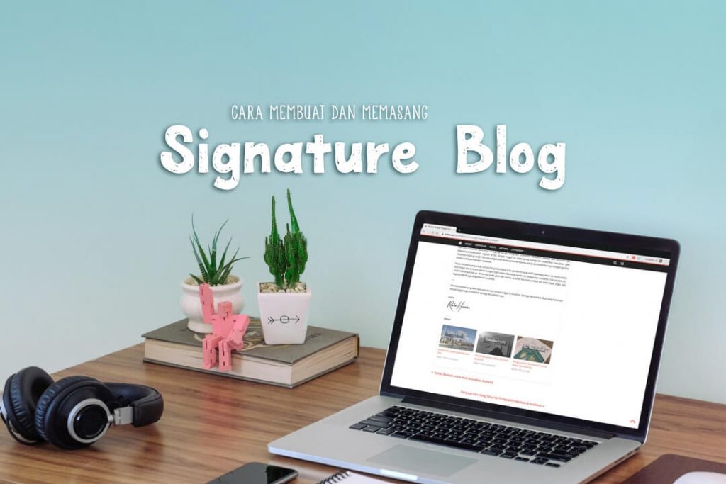 Signature Blog Cara Memasang Tanda Tangan di Akhir Blog Post Secara Otomatis